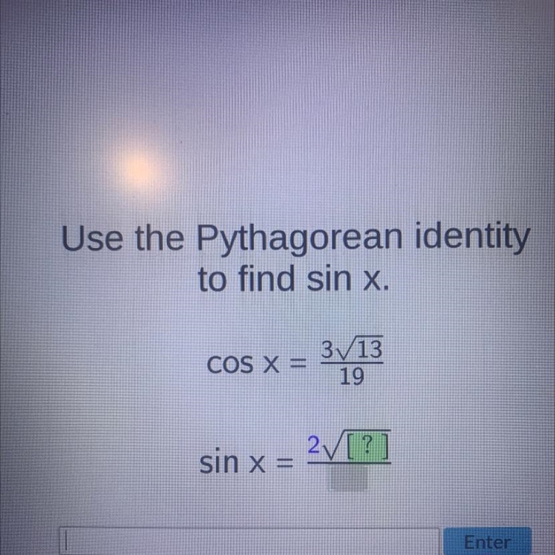 Use the Pythagorean identity to find sin x. COS X = sin x = 31 3√13 19 2√[?]-example-1