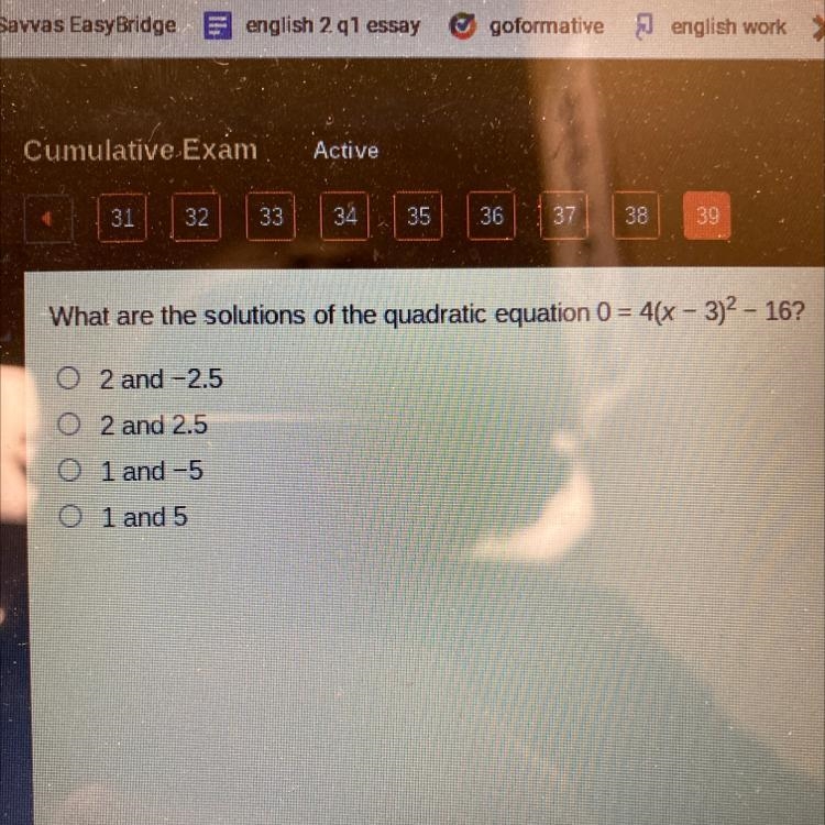 What are the solutions of the quadratic equation 0 = 4(x - 3)2 - 16? O 2 and -2.5 O-example-1