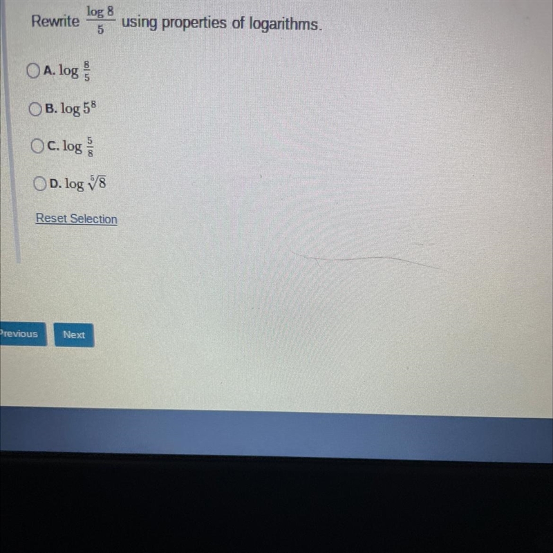 Log 8Rewrite using properties of logarithms.5OA. logSOB. log 58OC. logOD. log V8Reset-example-1