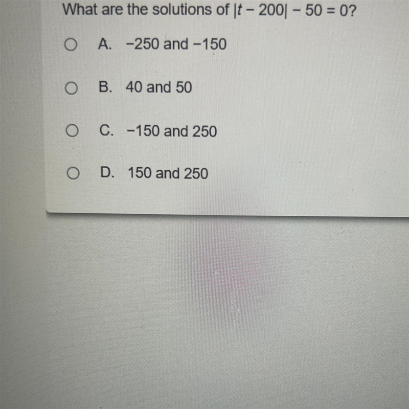 What are the solutions of It - 2001 - 50 = 0? O A. -250 and -150 OB. 40 and 50 O C-example-1