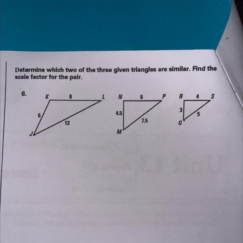 Determine which two of the three given triangles are similar. Find the scale factor-example-1