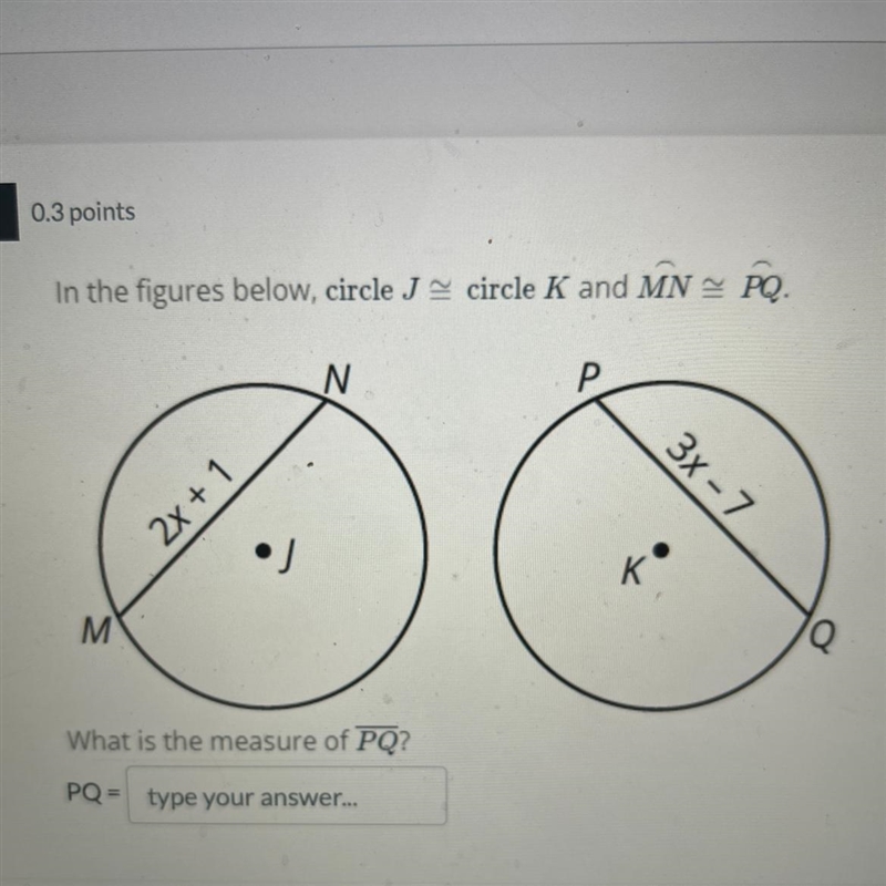 In the figures below, circle J=circle K and MN=PQ. What is the measure of PQ? PQ = ?-example-1