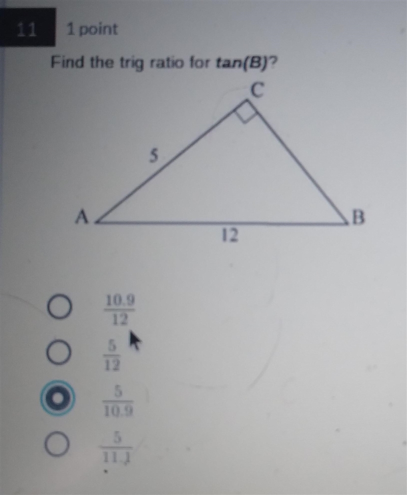 11 1 point Find the trig ratio for tan(B)? 5 1 B 2 O 3 4 10.9-example-1