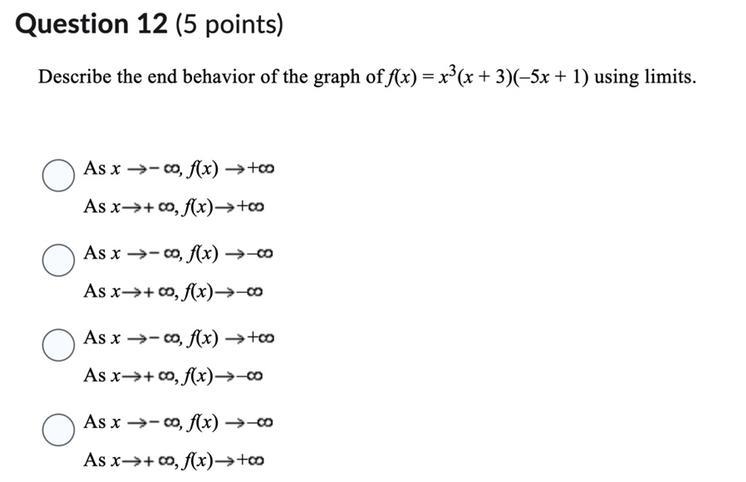 Question 12 (5 points)SavedDescribe the end behavior of the graph of f(x)= x^3(x+ 3)(-5x-example-1