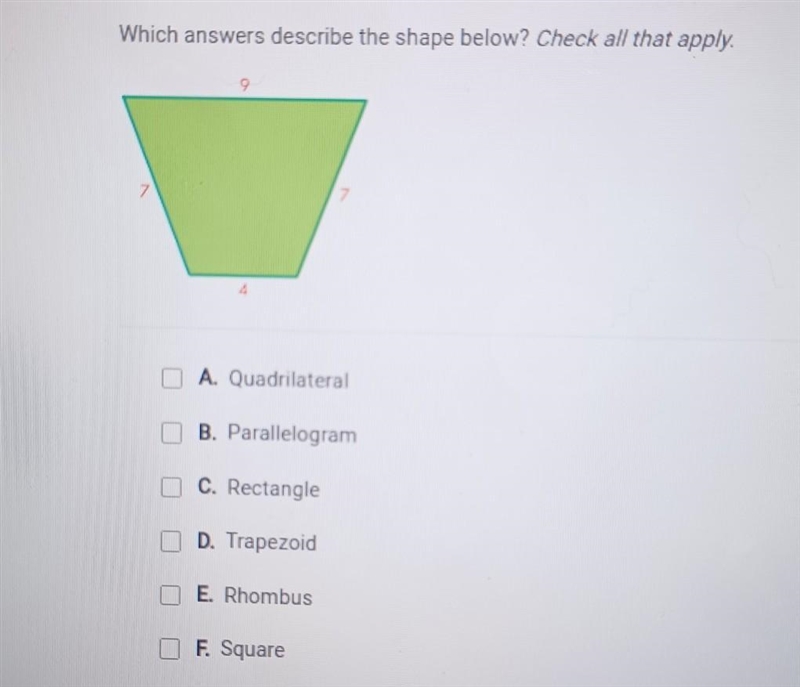 Which answers describe the shape below? (MULTIPLE ANSWERS) (Picture above) A. Quadrilateral-example-1