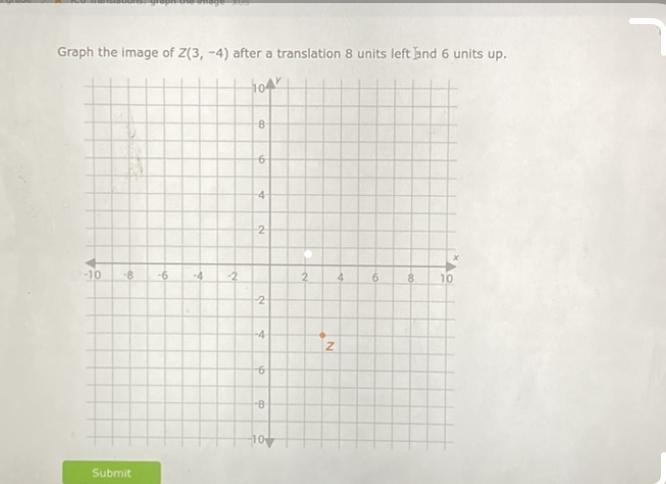 Graph the image of Z(3, -4) after a translation 8 units left and 6 units up. 104 -10 -8 -6 Submit-example-1