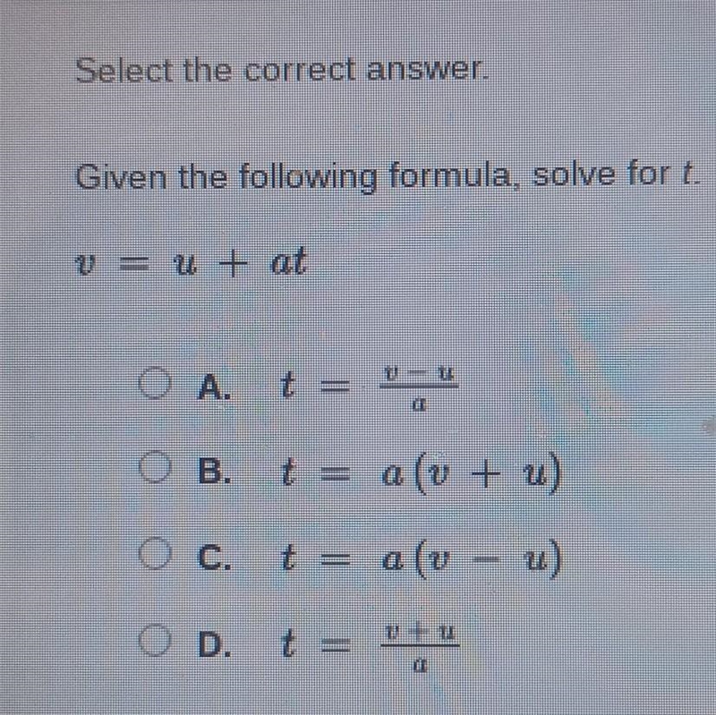 Given the following formula, solve for t. v u + at O A. t = OB. t = O C. t = OD. t-example-1