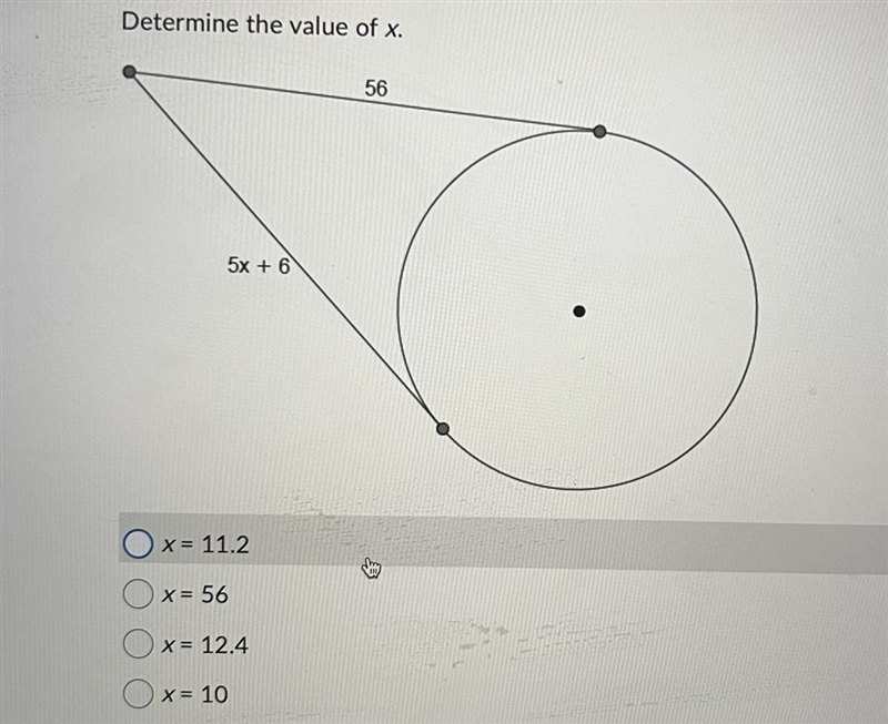 Determine the value of x. Options: A) x = 11.2 B) x = 56 C) x = 12.4 D) x = 10-example-1