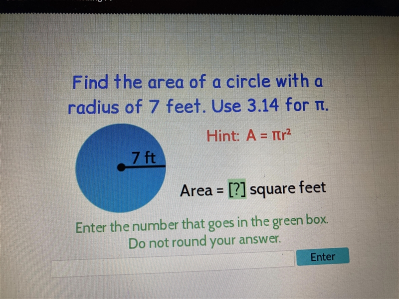 Find the area of a circle with a radius of 7 feet. use 3.14 π-example-1