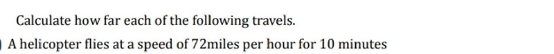 Calculate how far each of the following travels. A helicopter flies at a speed of-example-1