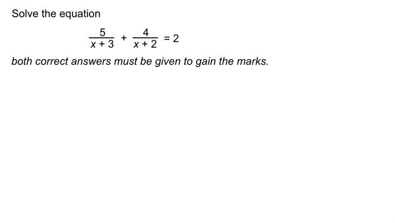 Solve the equation. 5/x+3 + 4/x+2 = 2 Please explain this step by step-example-1