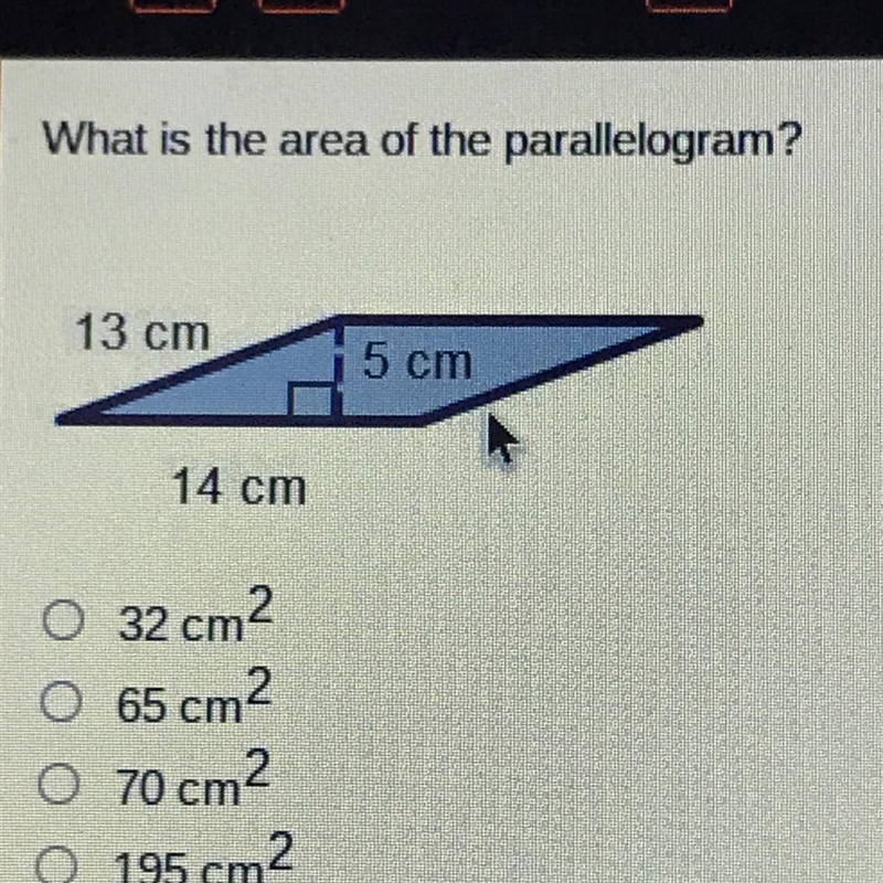 What is the area of the parallelogram? 13 cm 5 cm 14 cm O 32 cm2 O 65 cm2 O 70 cm-example-1