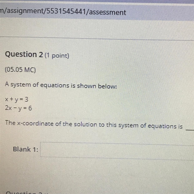 Question 2 (1 point) (05.05 MC) A system of equations is shown below: x+y=3 2x - y-example-1