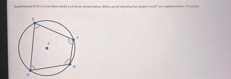 Quadrilateral EFGH is inscribed inside a circle as shown below. Write a proof showing-example-1