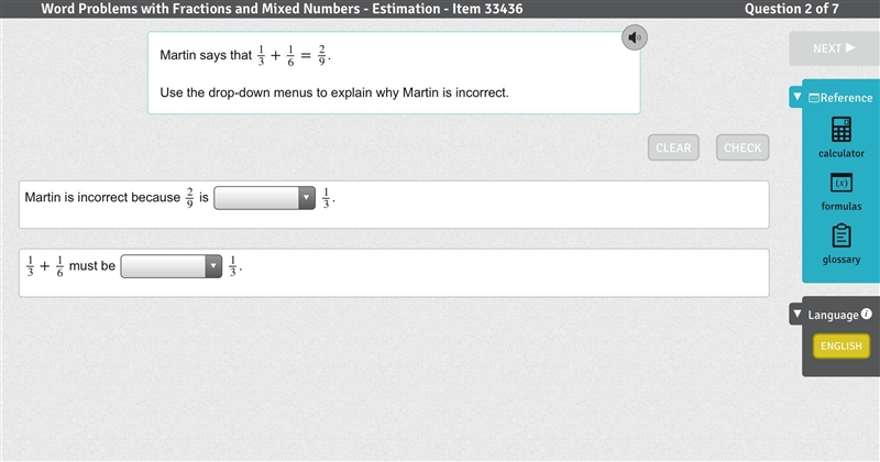 Pls help Martin says that 13+16=29 1 3 + 1 6 = 2 9 . Use the drop-down menus to explain-example-1