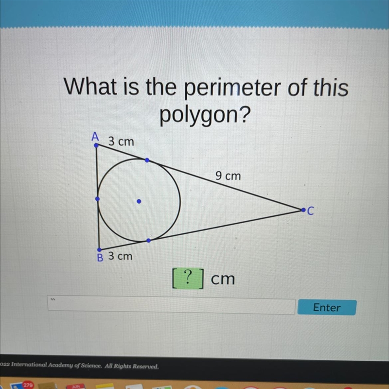 What is the perimeter of this polygon? A 3 cm 9 cm C B 3 cm [?] cm Enter-example-1