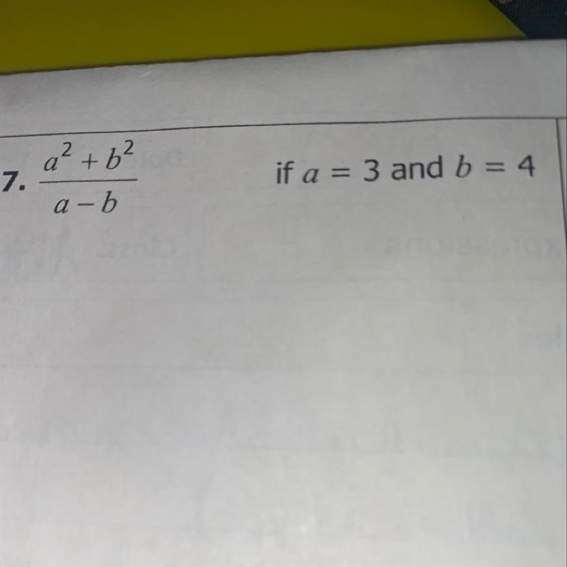 A² + b² ______ a-b if a = 3 and b = 4 Please help!-example-1