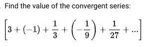 Please help! Find the value of the convergent series:-example-1