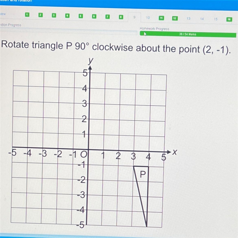 Rotate triangle P 90° clockwise about the point (2, -1). 54 3 2 1 -5 -4 -3 -2 -1 0 -1 2345 -4 1 2 3 4 5 P-example-1