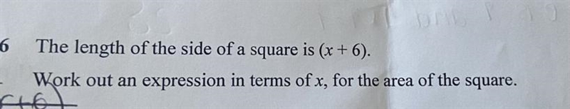 6 The length of the side of a square is (x + 6). Work out an expression in terms of-example-1