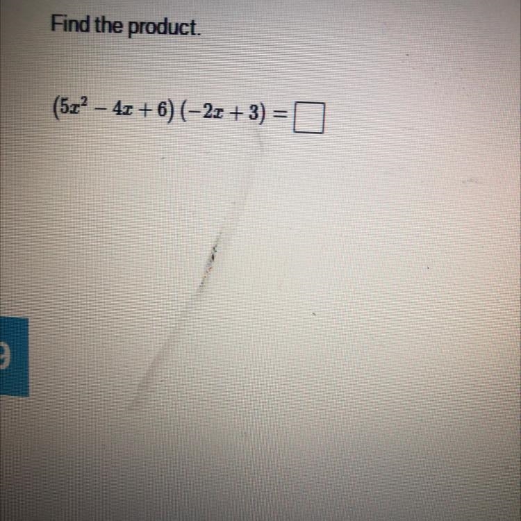 Find the product. Show work. (5x squared-4x+6) (-2x+3)-example-1