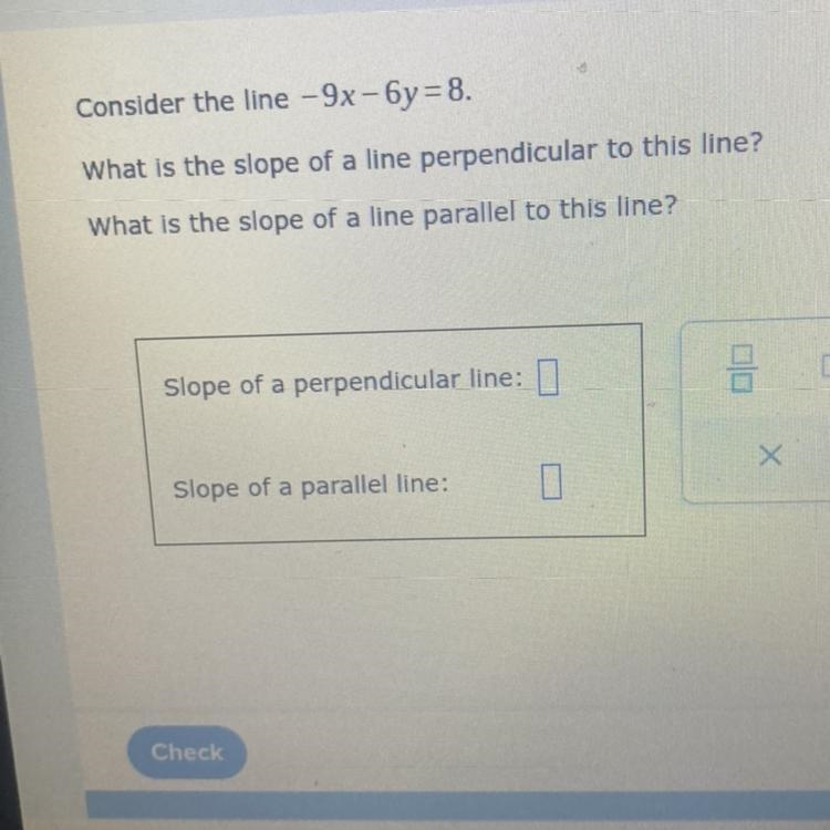 Consider the line -9x-6y=8. What is the slope of a line perpendicular to this line-example-1