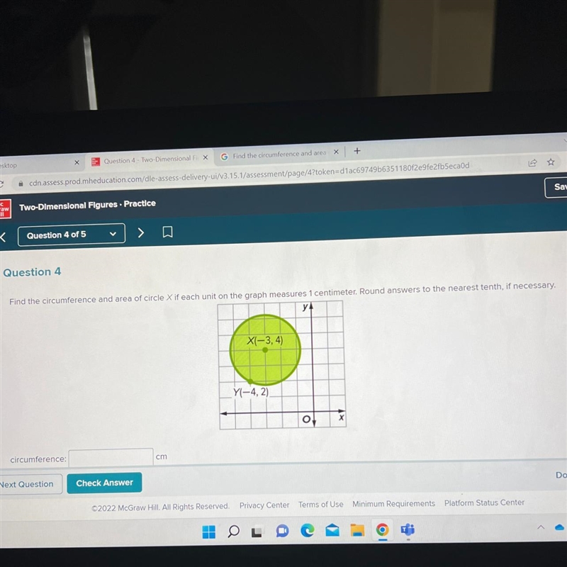 Question 4 Find the circumference and area of circle X if each unit on the graph measures-example-1