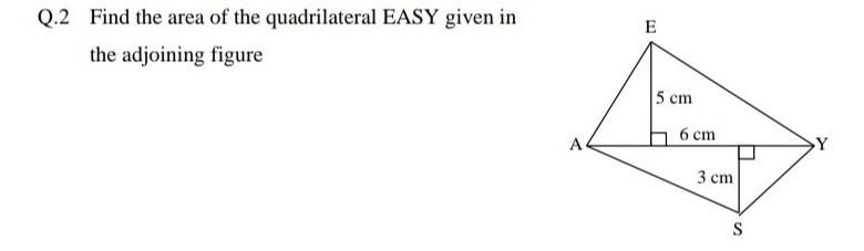 Find the area of the quadrilateral EASY given in the adjoining figure.​-example-1