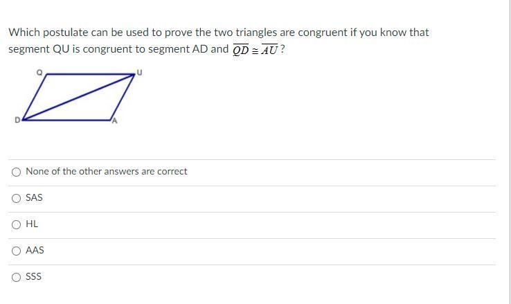 Which postulate can be used to prove the two triangles are congruent if you know that-example-1