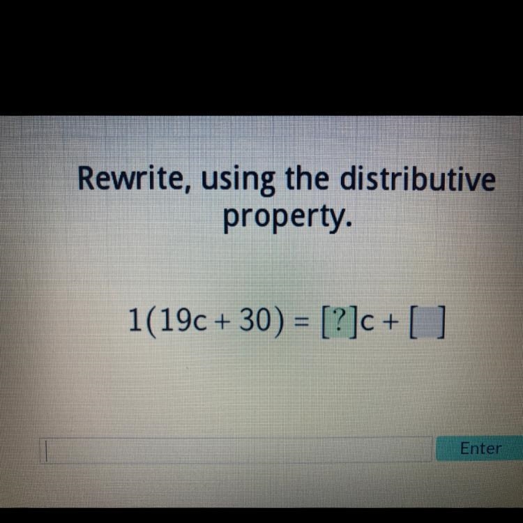 Rewrite, using the distributive property. 1(19c+30) = [?]c + [ ]-example-1