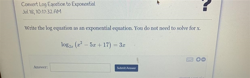 Write the log equation as an exponential equation. You do not need to solve for x-example-1