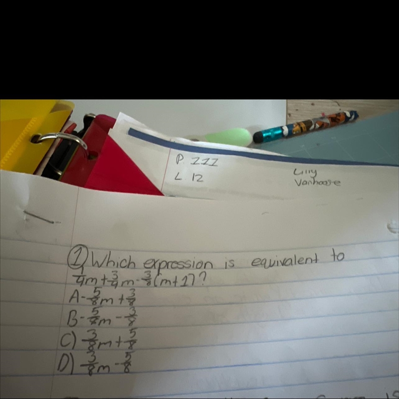 Which expression is equivalent to 1/4m+3/4m-3/8(m+1)? A) 5/8m+3/8 b) -5/8m-3/8 c)3/8m-example-1