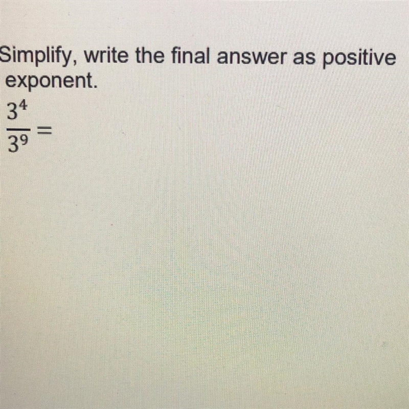 9. Simplify, write the final answer as positive exponent. 34 39-example-1