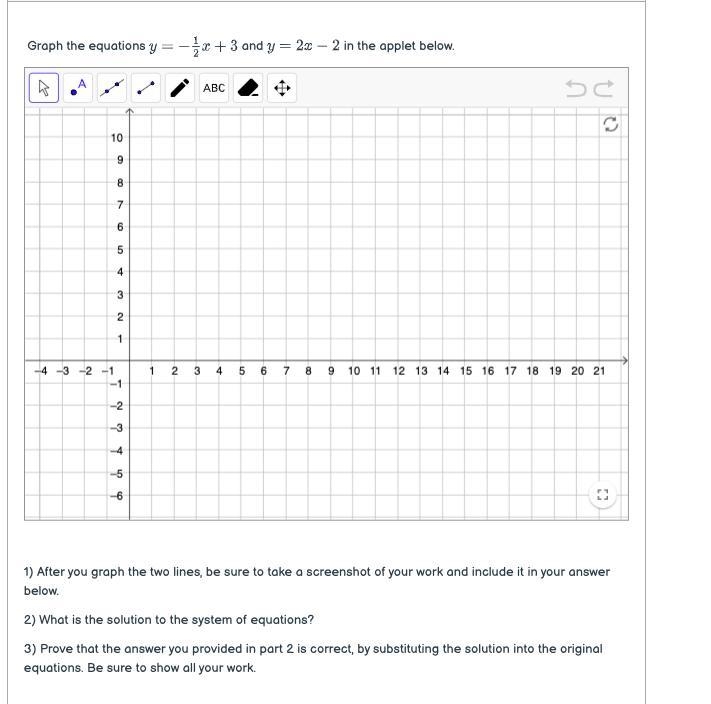 Graph the equations y = -1/2x + 3 and y = 2x - 2 1After you graph the two lines, be-example-1