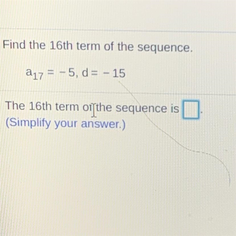 Find the 16th term of the sequence.217 = -5, d = - 15-example-1