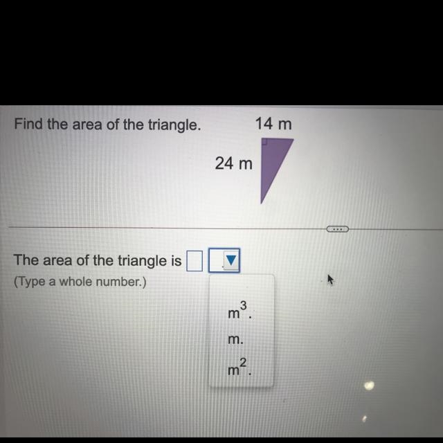 Find the area of the triangle. 14 m 24 m The area of the triangle is (Type a whole-example-1