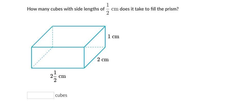 How many cubes with side lengths of 1/2 cm does it take to fill the prism?-example-1