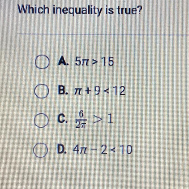 Which inequality is true? A. 5π > 15 B. π+9<12 C. 6/2m > 1 D. 47-2<10-example-1