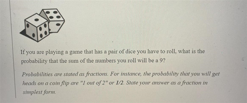 If you are playing a game that has a pair of dice you have to roll, what is the probability-example-1