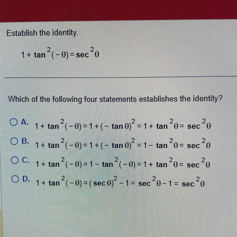 Establish the identity. 1+ tan^2 (-0) = sec^2 0 Which of the following four statements-example-1