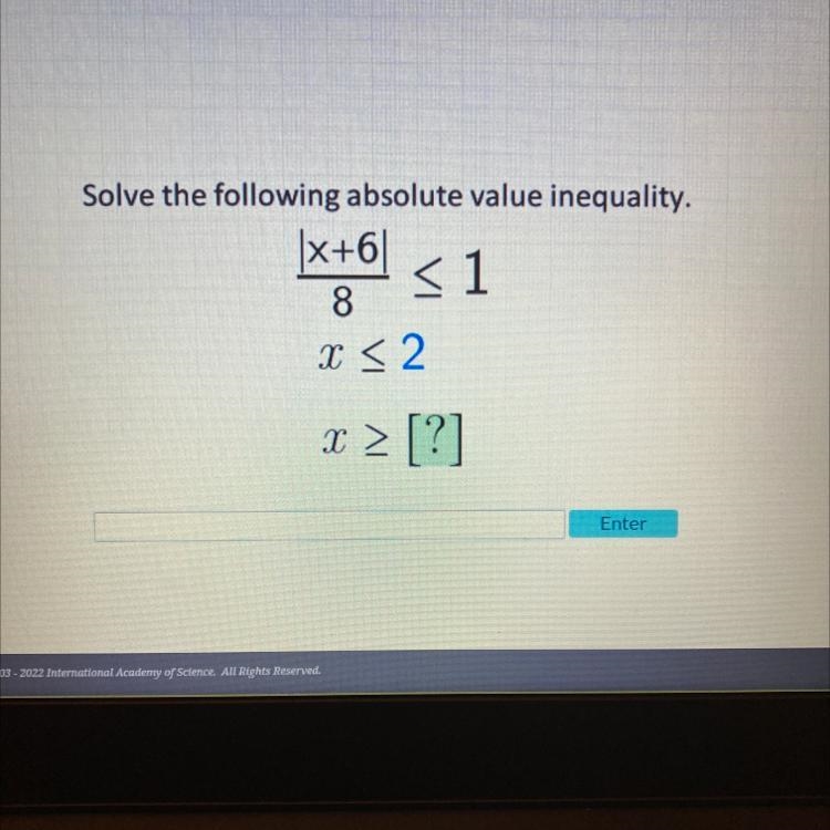 |x + 6| < or equal to 1 8 x < or equal to 2 x < or equal to ?-example-1