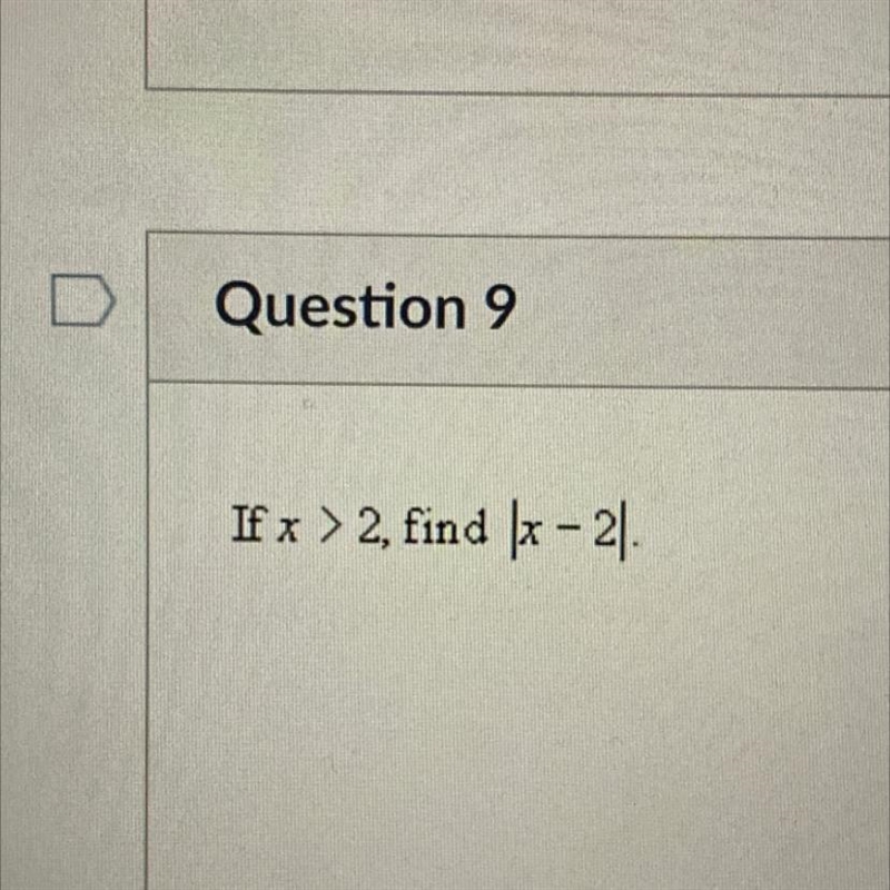 If x > 2, find lx-2l Help pleaseee-example-1