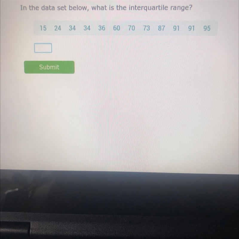 In the data set below, what is the interquartile range? 15 24 34 34 36 60 70 73 87 91 91 95-example-1