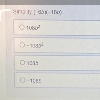 Simplify (-6b)(-18b) please!!!-example-1