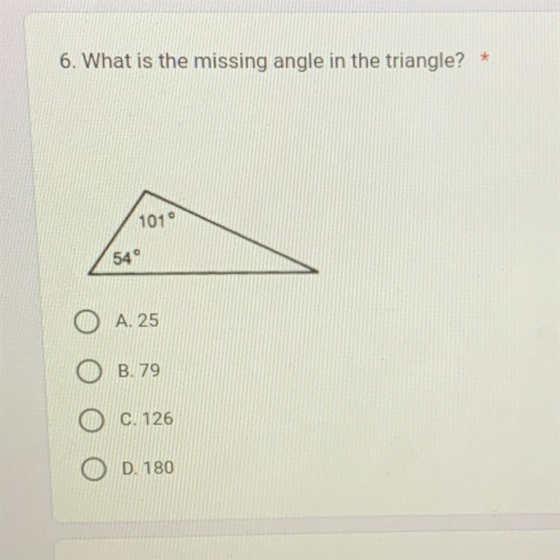 What is the missing angle in the triangle? A. 25 B.79 C. 126 D. 180-example-1