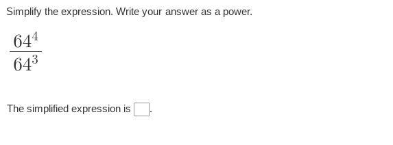 Simplify the expression. Write your answer as a power. 64⁴/64³ The simplified expression-example-1