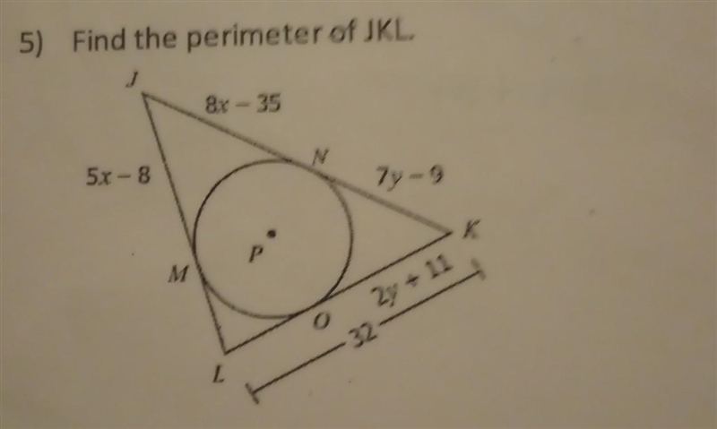 5) Find the perimeter of JKL. j 5x-8 8r-35 I ㅏ N 7y-9 2y + 11 -32- K​-example-1