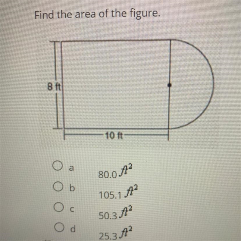 Find the area of the figure. 8 ft 10 ft O a Ob 80.0.42 105.1.12 50.3.12 25.3.12 С-example-1