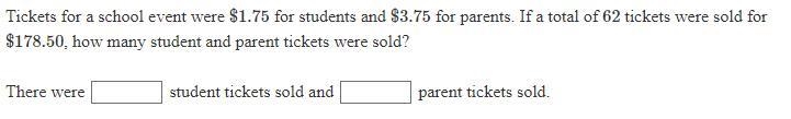 Help Please Tickets for a school event were $1.75 for students and $3.75 for parents-example-1