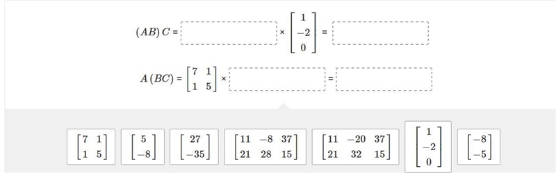 HELP ASAP Use the matrices to show that matrix multiplication is associative. Drag-example-2